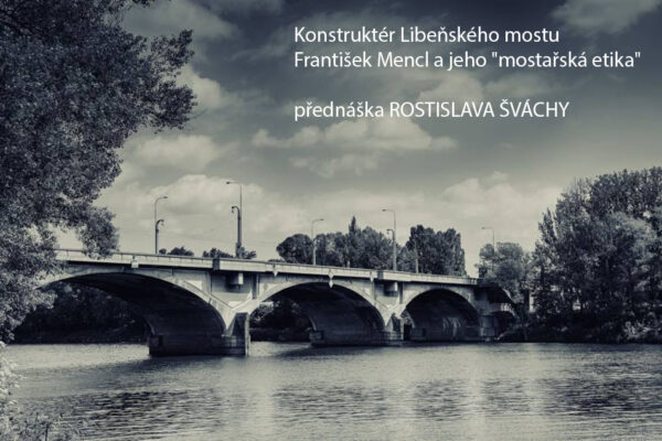 Konstruktér Libeňského mostu František Mencl a jeho ”mostařská etika”