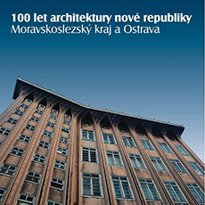 100 let architektury nové republiky – Moravskoslezský kraj a Ostrava