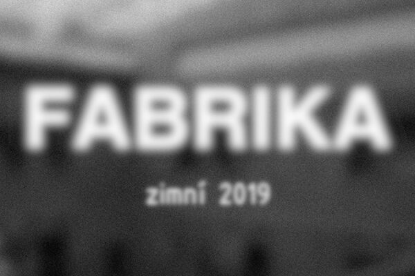 FABRIKA zimní 2019