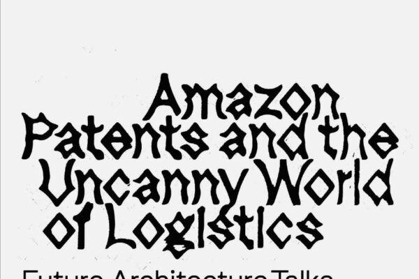 Matthew Stewart: Amazon Patents and the Uncanny World of Logistics (Future Architecture Talks)