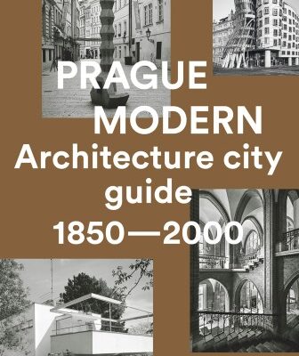 Prague Modern Architecture City Guide 1850-2000