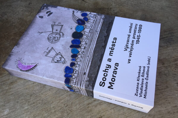 Vyšla nová kniha Sochy a města. Morava. Výtvarné umění ve veřejném prostoru 1945–1989