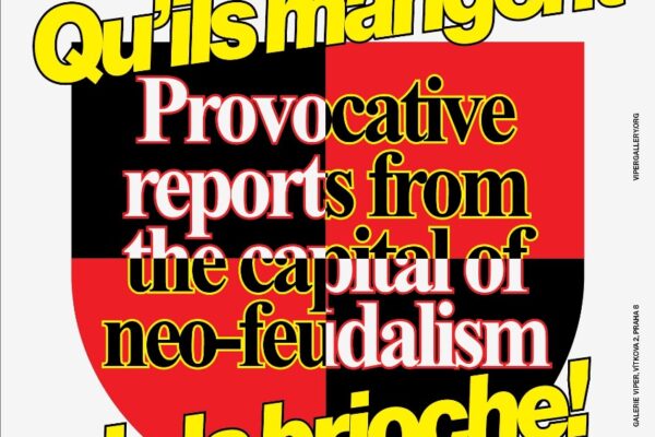 c/o now: Qu’ils mangent de la brioche! Provocative Reports from the Capital of Neo-Feudalism