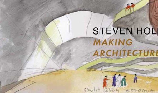 Steven Holl: Making Architecture